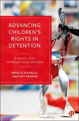 Promovarea drepturilor copiilor în detenție: Un model pentru reforma internațională - Advancing Children's Rights in Detention: A Model for International Reform
