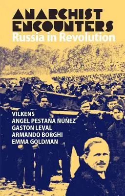 Întâlniri anarhiste: Rusia în revoluție - Anarchist Encounters: Russia in Revolution