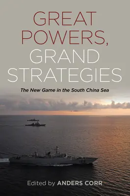 Great Powers Grand Strategies: Noul joc din Marea Chinei de Sud: The New Game in the South China Sea - Great Powers Grand Strategies: The New Game in the South China Sea