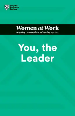 Tu, liderul (HBR Women at Work Series) - You, the Leader (HBR Women at Work Series)