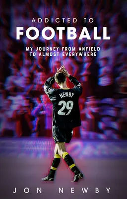 Dependent de fotbal: A Journey from Anfield to Almost Everywhere (O călătorie de pe Anfield până aproape oriunde). - Addicted to Football: A Journey from Anfield to Almost Everywhere.