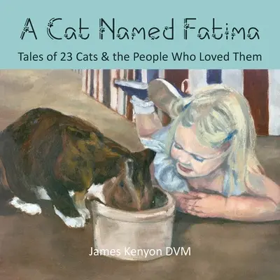 O pisică pe nume Fatima: Povești despre 23 de pisici și oamenii care le iubeau - A Cat Named Fatima: Tales of 23 Cats & The People Who Loved Them