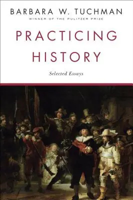 Practicarea istoriei: Eseuri selectate - Practicing History: Selected Essays