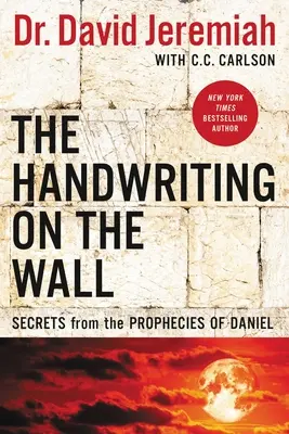 Scrisul de mână de pe perete: Secrete din profețiile lui Daniel - The Handwriting on the Wall: Secrets from the Prophecies of Daniel