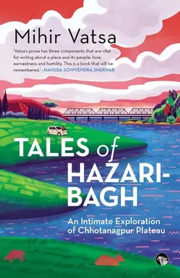 Tales of Hazaribagh - o explorare intimă a platoului Chhotanagpur - Tales of Hazaribagh an Intimate Exploration of Chhotanagpur Plateau