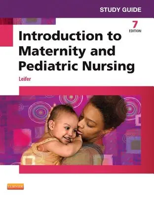 Ghid de studiu pentru Introduction to Maternity and Pediatric Nursing - Study Guide for Introduction to Maternity and Pediatric Nursing