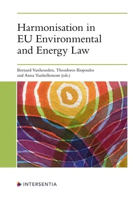 Armonizarea în legislația europeană privind mediul și energia - Harmonisation in Eu Environmental and Energy Law