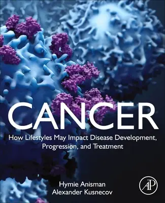 Cancerul: Modul în care stilul de viață poate influența dezvoltarea, progresia și tratamentul bolii - Cancer: How Lifestyles May Impact Disease Development, Progression, and Treatment
