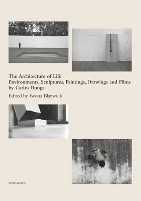 Carlos Bunga: Arhitectura vieții: Împrejurări, sculpturi, picturi, desene și filme - Carlos Bunga: The Architecture of Life: Environments, Sculptures, Paintings, Drawings and Films