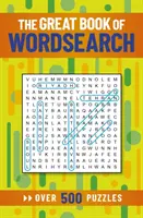 Marea carte de căutare de cuvinte - Peste 500 de puzzle-uri - Great Book of Wordsearch - Over 500 Puzzles