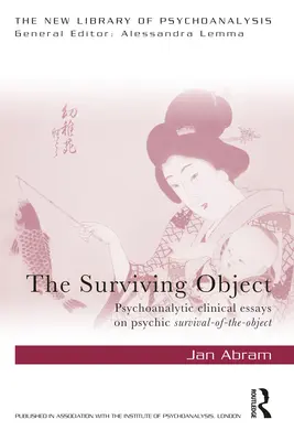 Obiectul supraviețuitor: Eseuri clinice psihanalitice despre supraviețuirea psihică a obiectului - The Surviving Object: Psychoanalytic clinical essays on psychic survival-of-the-object