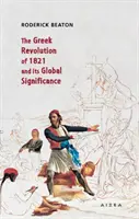 Revoluția greacă din 1821 și semnificația sa globală - The Greek Revolution of 1821 and its Global Significance