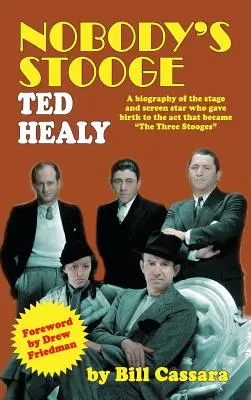 Stooge al nimănui: Ted Healy (Hardback) - Nobody's Stooge: Ted Healy (Hardback)