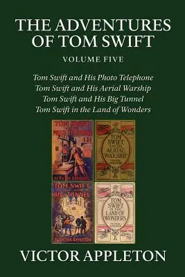 Aventurile lui Tom Swift, Vol. 5: Patru romane complete - The Adventures of Tom Swift, Vol. 5: Four Complete Novels