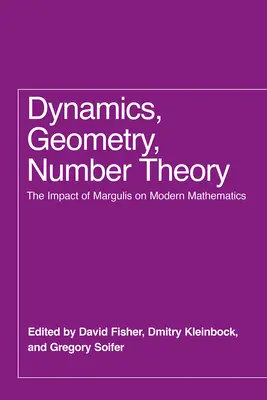Dinamică, geometrie, teoria numerelor: Impactul lui Margulis asupra matematicii moderne - Dynamics, Geometry, Number Theory: The Impact of Margulis on Modern Mathematics