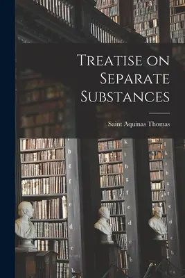 Tratat despre substanțele separate (Treatise on Separate Substances) - Treatise on Separate Substances