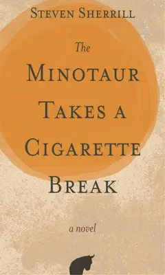 Minotaurul ia o pauză de țigară (The Minotaur Takes a Cigarette Break) - The Minotaur Takes a Cigarette Break