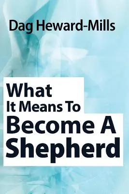 Ce înseamnă să devii un păstor - What It Means to Become a Shepherd