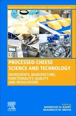Știința și tehnologia brânzeturilor procesate: Ingrediente, fabricare, funcționalitate, calitate și reglementări - Processed Cheese Science and Technology: Ingredients, Manufacture, Functionality, Quality, and Regulations