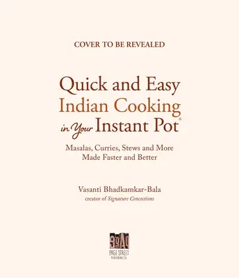 Gătit indian autentic cu Instant Pot-ul tău: Rețete clasice și inovatoare pentru bucătarul de acasă - Authentic Indian Cooking with Your Instant Pot: Classic and Innovative Recipes for the Home Cook