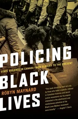 Poliția vieților negrilor: Violența de stat în Canada de la sclavie până în prezent - Policing Black Lives: State Violence in Canada from Slavery to the Present