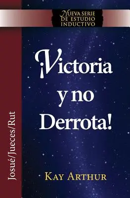 Victoria și nu înfrângerea / Choosing Victory, Overcoming Defeat (New Inductive Studies Series) - Victoria y No Derrota / Choosing Victory, Overcoming Defeat (New Inductive Studies Series)