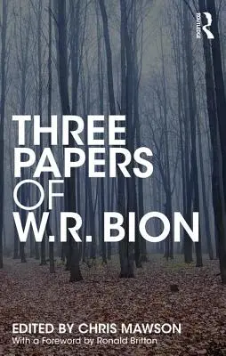 Trei lucrări ale lui W.R. Bion - Three Papers of W.R. Bion