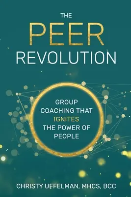Revoluția PEER: Coaching de grup care pune în valoare puterea oamenilor - The PEER Revolution: Group Coaching that Ignites the Power of People