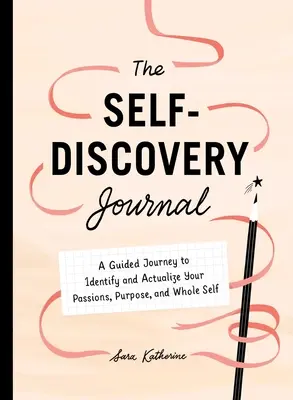 Jurnalul tău de autodescoperire: A Guided Journey to Identify and Actualize Your Passions, Purpose, and Whole Self - Your Self-Discovery Journal: A Guided Journey to Identify and Actualize Your Passions, Purpose, and Whole Self