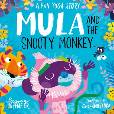 Mula și maimuța Snooty: O poveste de yoga amuzantă: A Fun Yoga Story - Mula and the Snooty Monkey: A Fun Yoga Story: A Fun Yoga Story