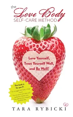 Metoda de autoîngrijire Love Body: Love Yourself, Treat Yourself Well, and Be Well - The Love Body Self-Care Method: Love Yourself, Treat Yourself Well, and Be Well