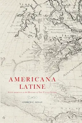 Americana Latine: Momente latine în istoria Statelor Unite - Americana Latine: Latin Moments in the History of The United States