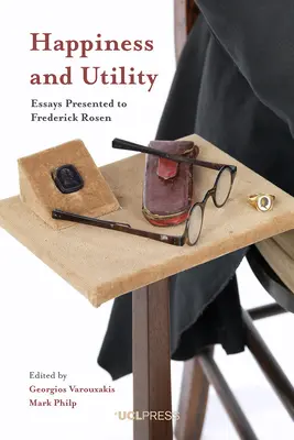 Fericire și utilitate: Eseuri prezentate lui Frederick Rosen - Happiness and Utility: Essays Presented to Frederick Rosen