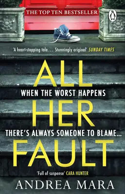 All Her Fault - bestsellerul Sunday Times despre care toată lumea vorbește - All Her Fault - The breathlessly twisty Sunday Times bestseller everyone is talking about