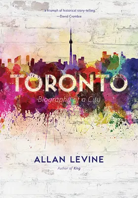 Toronto: Biografia unui oraș - Toronto: Biography of a City