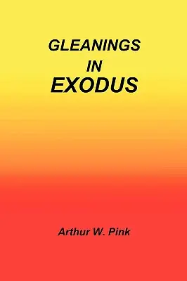 Culegeri din Exod - Gleanings in Exodus