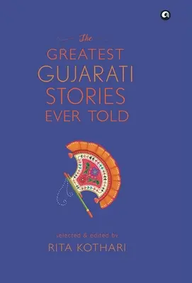 Cele mai mari povești Gujarati spuse vreodată - The Greatest Gujarati Stories Ever Told