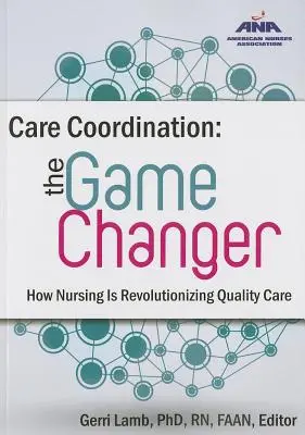 Coordonarea îngrijirii: Schimbarea jocului - modul în care asistența medicală revoluționează calitatea îngrijirii - Care Coordination: The Game Changer--How Nursing Is Revolutionizing Quality Care