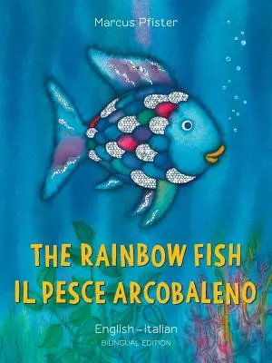 Peștele curcubeu/Il Pesce Arcobaleno - The Rainbow Fish/Il Pesce Arcobaleno