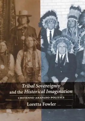 Suveranitatea tribală și imaginarul istoric: Politica Cheyenne-Arapaho - Tribal Sovereignty and the Historical Imagination: Cheyenne-Arapaho Politics