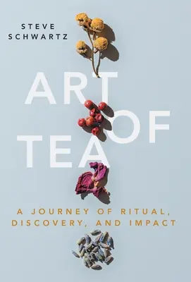Arta ceaiului: O călătorie de ritual, descoperire și impact - Art of Tea: A Journey of Ritual, Discovery, and Impact