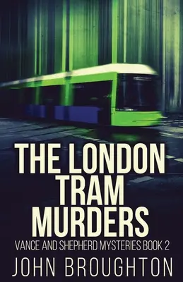 Crimele din tramvaiul londonez - The London Tram Murders