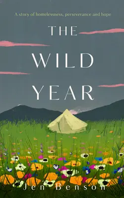 Anul sălbatic: O poveste despre lipsa de adăpost, perseverență și speranță - The Wild Year: A Story of Homelessness, Perseverance and Hope