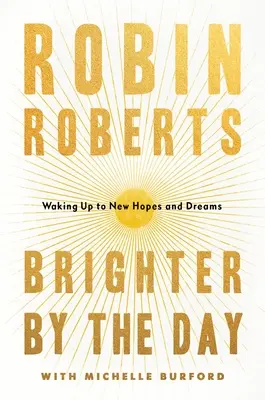 Brighter by the Day: Trezirea la noi speranțe și vise - Brighter by the Day: Waking Up to New Hopes and Dreams