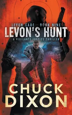Levon's Hunt: Un thriller cu justiția vigilentă - Levon's Hunt: A Vigilante Justice Thriller