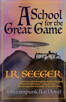 O școală pentru Marele Joc: Un roman Steampunk Raj - A School for the Great Game: A Steampunk Raj Novel