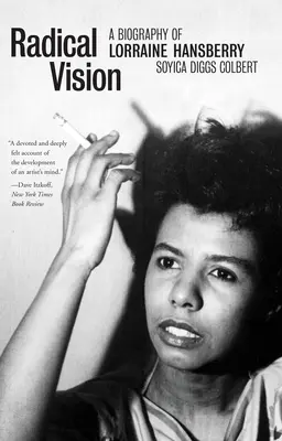 Radical Vision: O biografie a lui Lorraine Hansberry - Radical Vision: A Biography of Lorraine Hansberry
