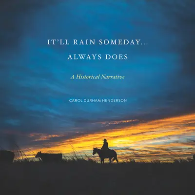Va ploua cândva... Întotdeauna plouă: O narațiune istorică - It'll Rain Someday... Always Does: A Historical Narrative