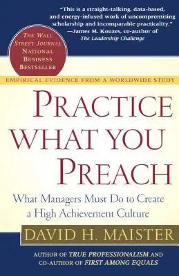 Practice What You Preach: Ce trebuie să facă managerii pentru a crea o cultură a realizărilor înalte - Practice What You Preach: What Managers Must Do to Create a High Achievement Culture