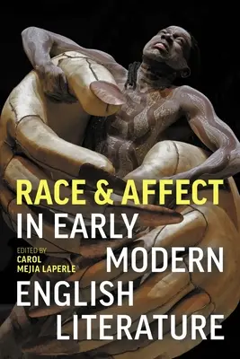 Rasă și afect în literatura engleză modernă timpurie - Race and Affect in Early Modern English Literature